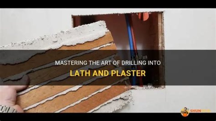 Can you drill into lath and plaster?