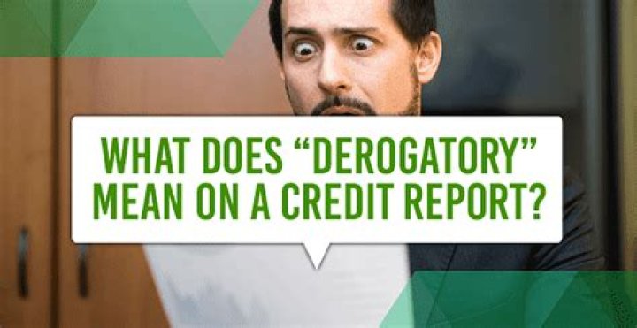 On a credit report what does derogatory mean?