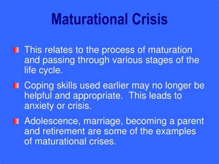 What is maturational crisis?