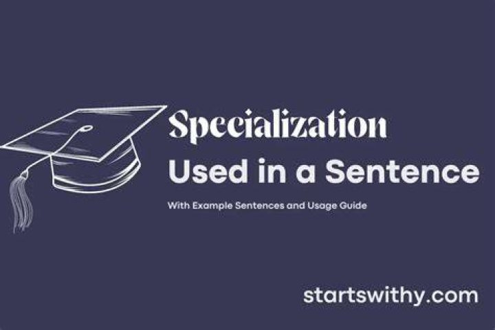 Whats a sentence with specialization in it?
