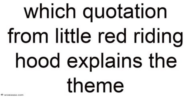 Which quotation from little red riding hood?
