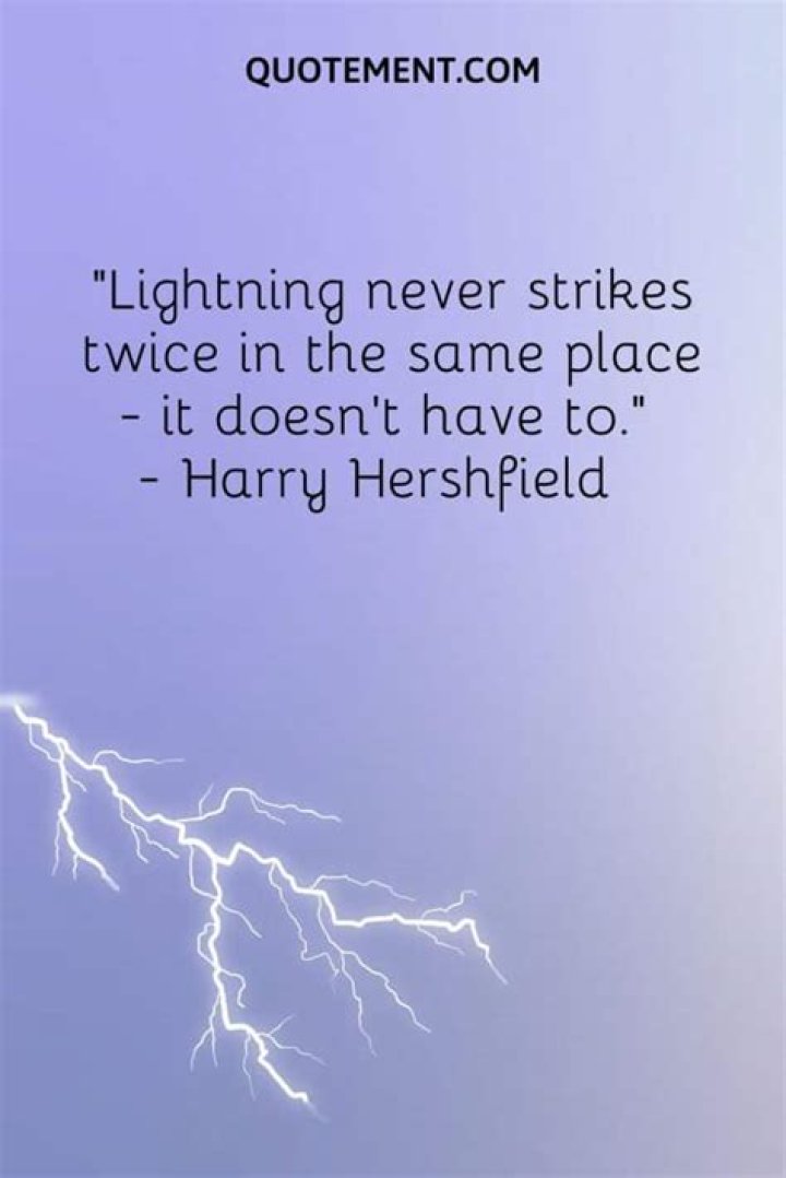 Who said lightning never strikes twice?