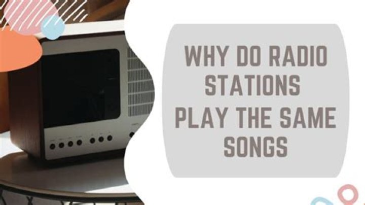 Why do radio stations overplay songs?